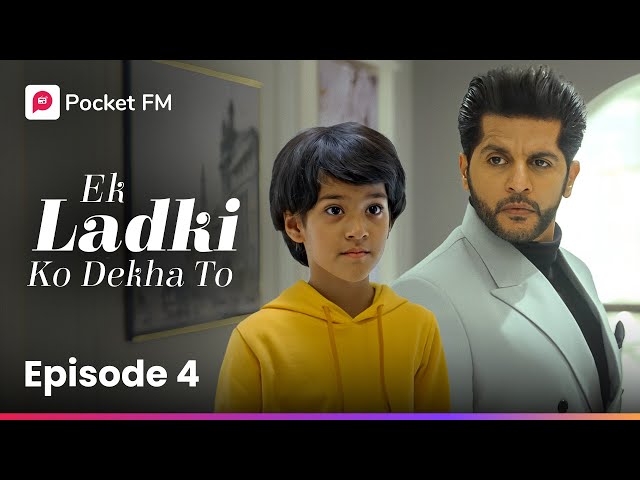 Episode 4 | Ek ladki ko Dekha To | Pocket FM