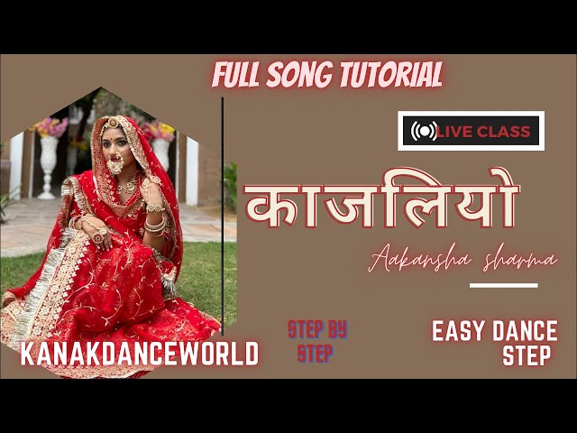 Liveclass ||ft.kanaksolanki ||काजलियो song full tutorial step by step ||kanakdanceworld