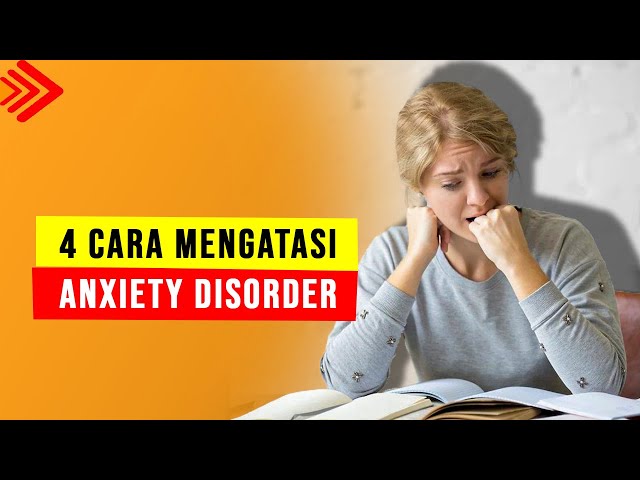 4 cara mengatasi anxiety disoder, cara mengatasi anxiety dan overthinking