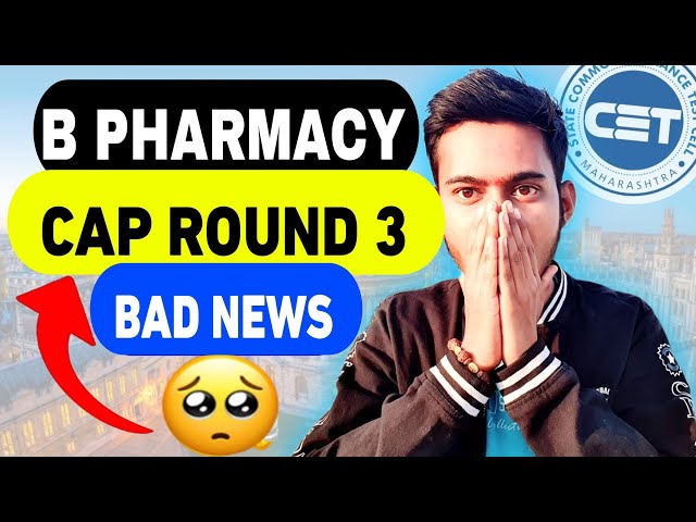 🔴 B PHARMACY CAP ROUND 3 BAD NEWS 😡 LAST CHANCE TO GRAP YOUR DREAM COLLEGE ✅ DON'T MISS OUT ❌