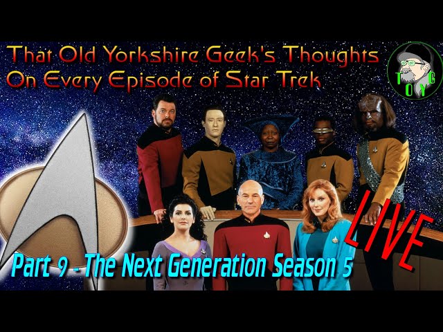 TOYG's Thoughts on Every Episode of Star Trek - Part 9 - The Next Generation Season 5