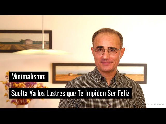 Minimalismo: Suelta Ya los Lastres que Te Impiden Ser Feliz