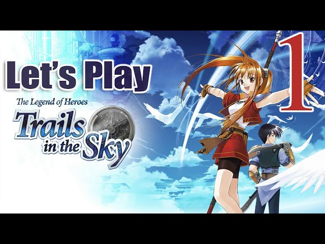 Trails In The Sky Ep1 - The Staple of Every JRPG - Blind Let's Play