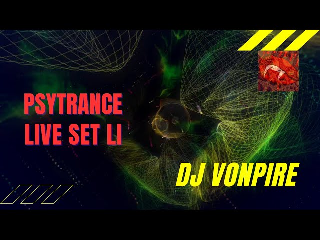 DJ Vonpire - Live PSYTRANCE Set LI