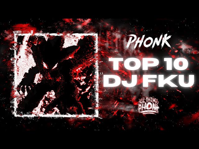 TOP 10 DJ FKU TRACKS | AGGRESSIVE PHONK | MUSIC PLAYLIST [FUNK, GYM, AGGRESSIVE]