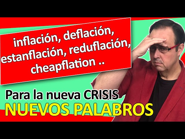 👍📕📑 NUEVOS PALABROS, Inflación, estanflación, reduflación, cheapflation, deflación, NUEVA CRISIS 💥