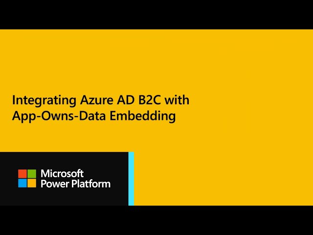 Power BI Dev Camp Session 27 - Integrating Azure AD B2C with App-Owns-Data Embedding