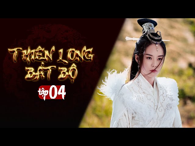 THIÊN LONG BÁT BỘ - Tập 4 [Lồng Tiếng] | Phim Kim Dung Kiếm Hiệp Hay | Kiều Phong, Đoàn Dự, Hư Trúc