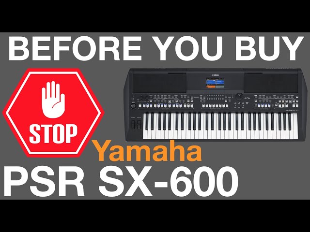 BEFORE YOU BUY! | Yamaha PSR SX600 - Things you NEED TO KNOW.