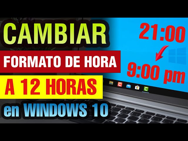 Cómo cambiar la hora en Windows 10 a 12 horas | cambiar formato de 24 a 12 horas windows 10