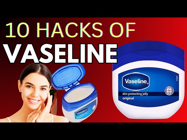 10 Life-Changing Vaseline Hacks You Need to Try Today | VASELINE PETROLEUM JELLY