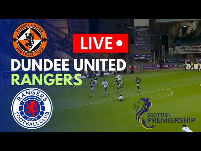 🔴LIVE: Dundee United vs Rangers Live Match Today | Scottish Premiership | Match stream PC Games