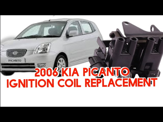 2006 KIA PICANTO IGNITION COIL REPLACMENT