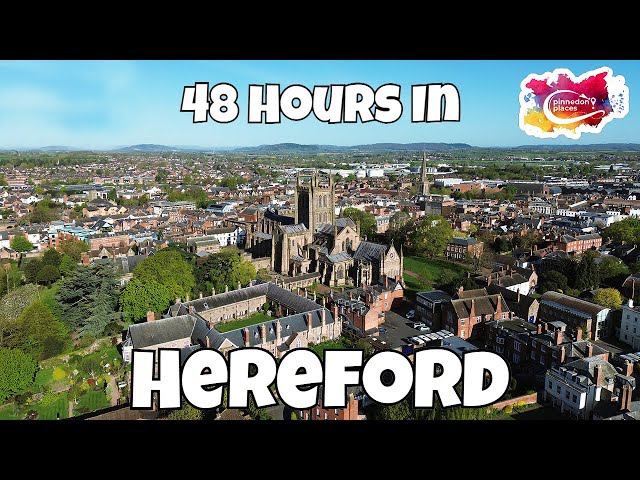 48 Hours in HEREFORD, UK - City Guide