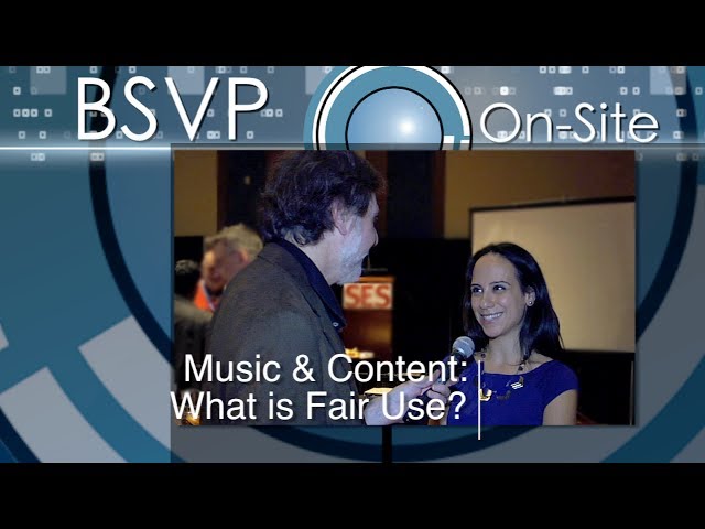 BSVP On-Site: Music & Content: What is Fair Use?