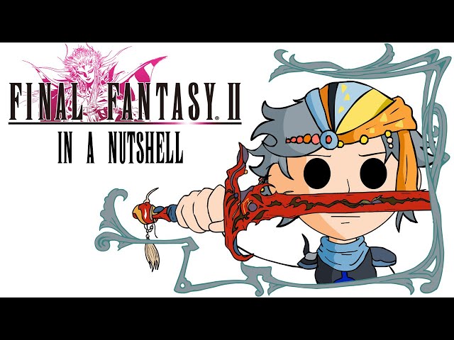 Final Fantasy II In a Nutshell! (Animated Parody)