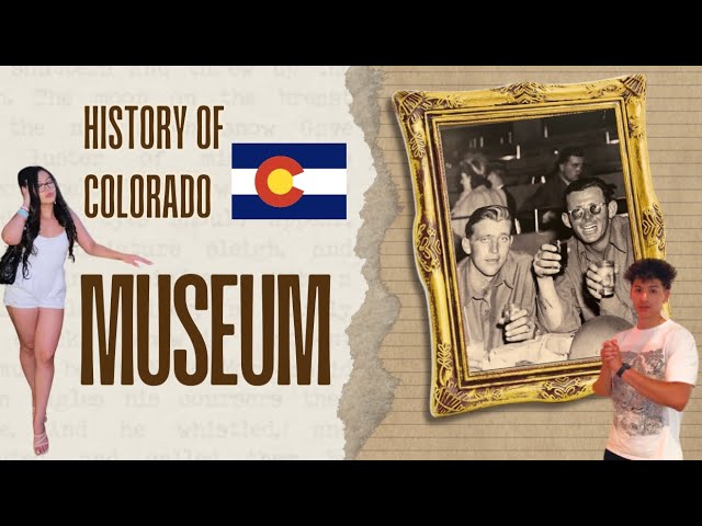 ANCIENT FACTS ABOUT THE HISTORY OF COLORADO MUSEUM!