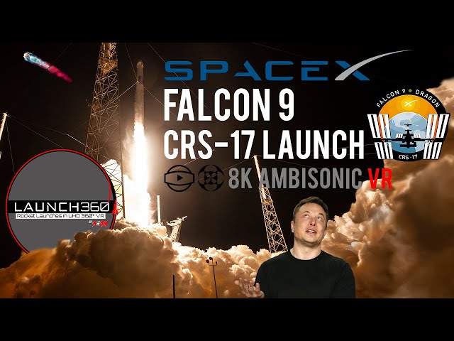 SpaceX Falcon 9 - CRS-17 Launch in 8K Ambisonic VR