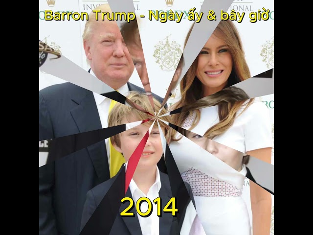 Barron Trump Ngày ấy & bây giờ  #barrontrump #donaldtrump #cuocsongmy