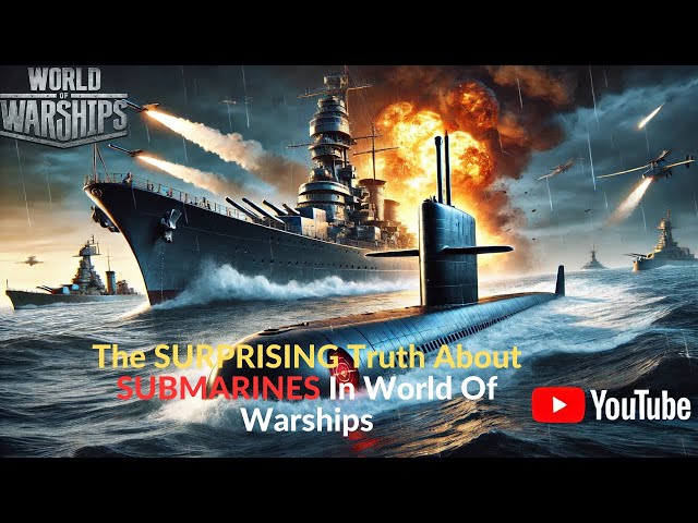 The SURPRISING Truth About SUBMARINES In World Of Warships