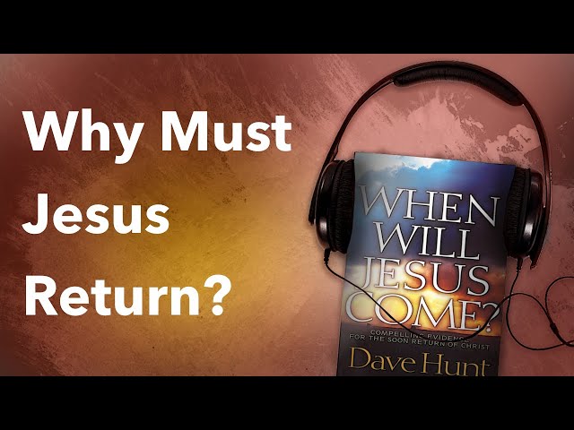 Why Must Jesus Return?