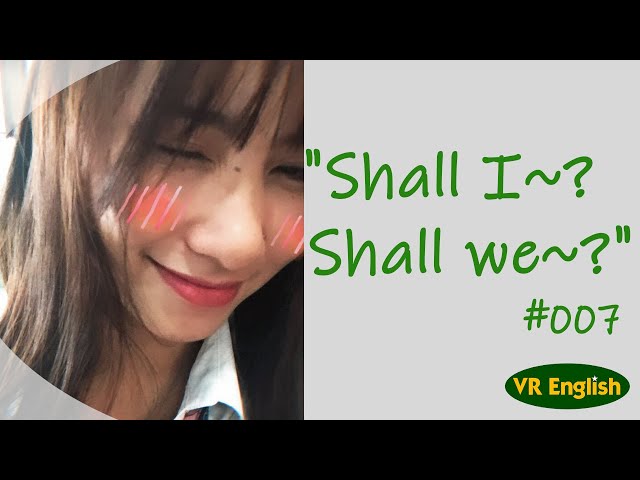 [VR180] Shall I~?/Shall we~?「～しましょうか？」#007