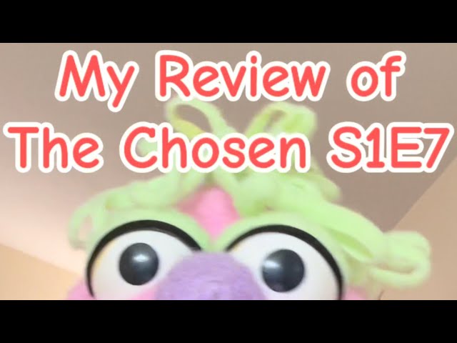 My Review of The Chosen S1E7