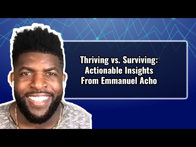 Thriving vs. Surviving: Actionable Insights From Emmanuel Acho