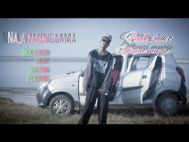 Dekam Koksi||Na,a namengama||Full video-ft Milton Fenang)Prod-@chonkammarak