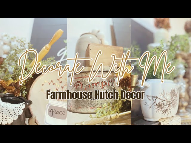 DECORATE WITH ME | FARMHOUSE HUTCH | ANTIQUE DECOR