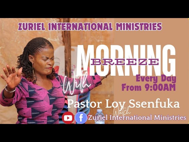 MORNING BREEZE AT ZURIEL INTERNATIONAL MINISTRIES. 23/01/2025 // PASTOR LOY SSENFUKA.