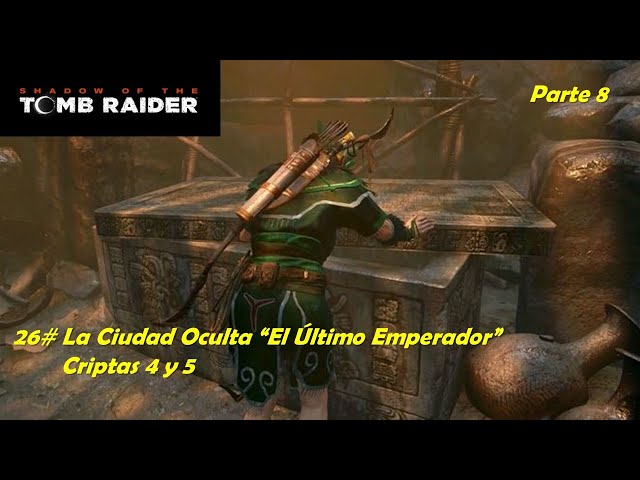 Shadow of the Tomb Raider 26# La Ciudad Oculta (Parte 8) "El Último Emperador" Criptas 4 y 5