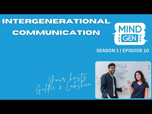 Episode 10 | Intergenerational communication | Mind The Gen Gap Podcast