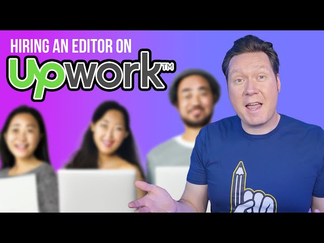 My Experience Hiring a Video Editor on UPWORK