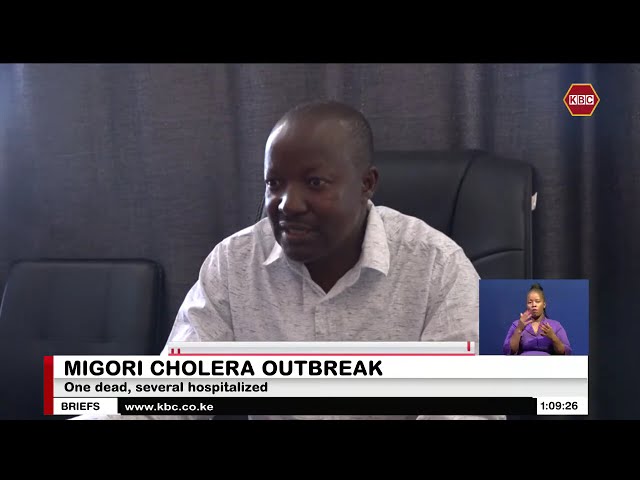 Migori cholera outbreak : One dead, several hospitalized ,Residents urged to take precautions