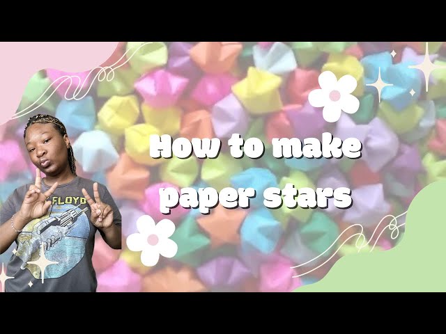 How to make paper Stars"also this is my first time"