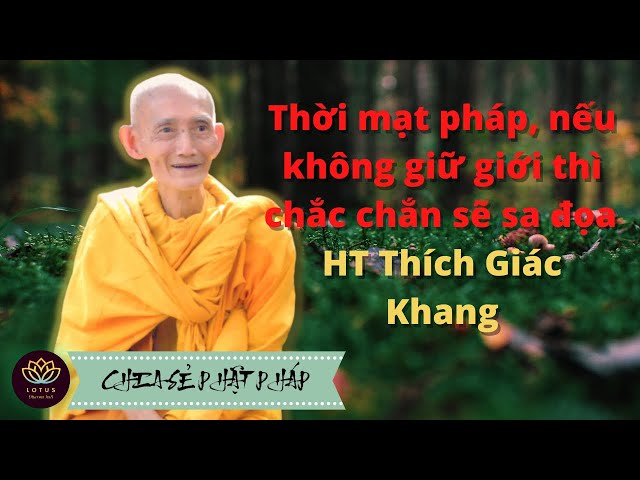 Thời mạt pháp, nếu không giữ giới thì chắc chắn sẽ sa đọa - HT Thích Giác Khang