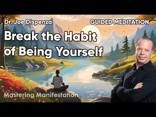 🧘🏼‍♂️ Dr. Joe Dispenza Guided Mediation | Breaking the Habit of Being Yourself