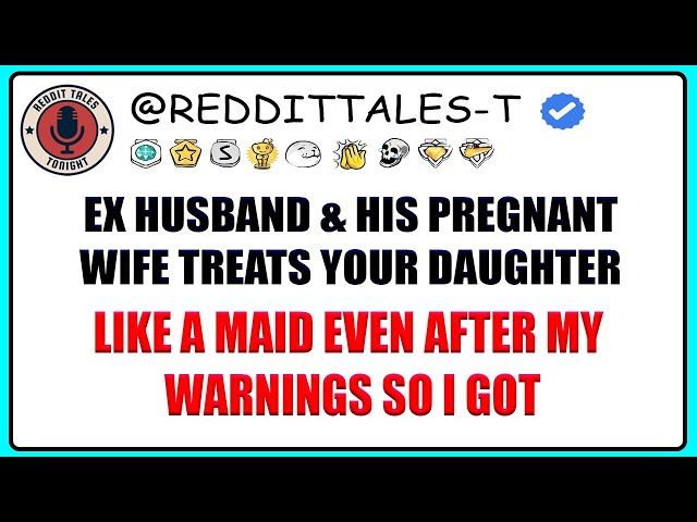 Ex Husband & His Pregnant Wife Treated Our Daughter Like A Maid Even After My Warnings  So I Got