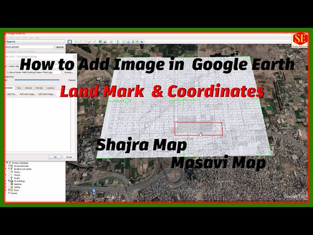 How to Add  Image in Google Earth .Shajra Map. | Masavi Map | Land Mark  & Coordinates.