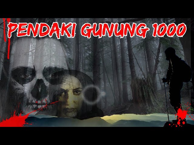 kisah Horor - kisah horor Pendakian Gunung 1000 - kisah horor pendaki