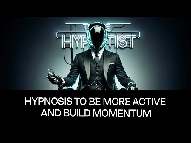 Hypnosis to Be More Active and Build Momentum