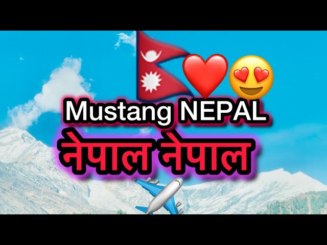 Mustang Nepal नेपालि गित नेपालि सान्ग mustang Nepal bike trip