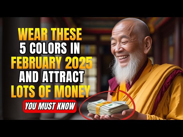 Wear These 5 POWERFUL COLORS in February 2025 to Attract Wealth and Success! | Buddhist Teachings