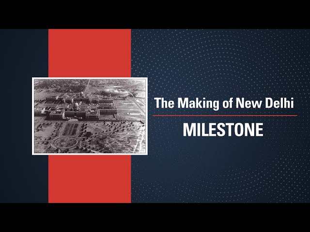 The Making of New Delhi| New Capital of India | Delhi Darbar | Milestone | Making of Modern India