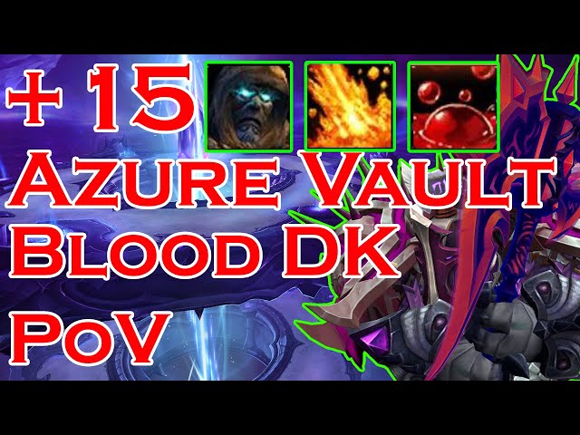 +15 Azure Vault | Blood Death Knight PoV | Post Pre-Patch Season 4 | Tyrannical, Sanguine