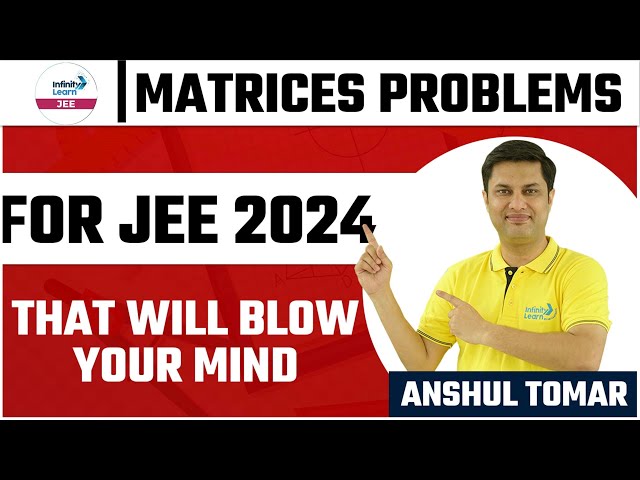 Matrices Problems for JEE 2024 that will blow your mind || Math || LIVE || Anshul Tomar ||  IL JEE