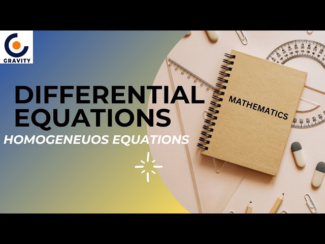 DIFFERENTIAL EQUATIONS : HOMOGENEOUS EQUATIONS | IIT JEE |CLASS 12 CBSE| IIT MOTIVATION