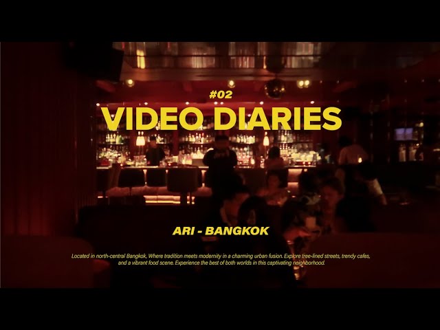 Ari - Bangkok : Video Diaries