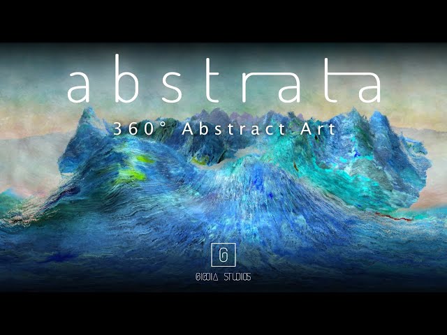 ABSTRATa - IMMERSIVE 360 ABSTRACT PAINTINGS LANDSCAPES